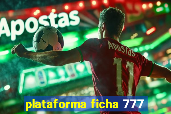 plataforma ficha 777